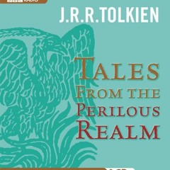 [GET] EPUB KINDLE PDF EBOOK Tales from the Perilous Realm by  J. R. R. Tolkien 📝