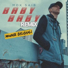 Mok saib X Mounir belghali - baby baby (Remix)