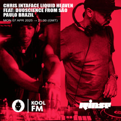 Liquid Heaven W/ Chris Intaface feat. DUOSCIENCE Kool FM