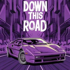 Down this Road (Rework)