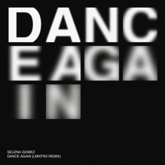 Selena Gomez - Dance Again (LMNTRX Remix)