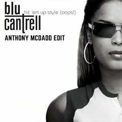 Blu Cantrell - Hit 'em up style (Anthony McDadd Oops! Edit) [FREE DOWNLOAD HIT 'BUY']