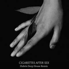 Cigarettes After Sex - K(Hubris Deep House Remix)