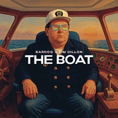 Bardoq x Tim Dillon – The Boat