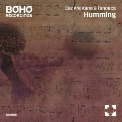 Cez Are Kane & Tahoeca - Humming (Original Mix) [BOHO Recordings]