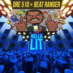 DRE 510 x BEAT RANGER - HELLA LIT