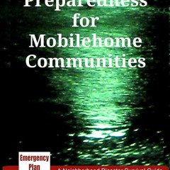PDF✔read❤online Emergency Preparedness for Mobilehome Communities: A Neighborhood Disaster Surv