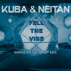 KUBA & NEITAN - Feel The Vibe (Manzan Mashup Mix)