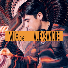 Mix 06: ALEKSANDRE