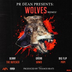 PR Dean feat. GREA8GAWD, Benny The Butcher & Big Flip Papi "Wolves" (Remix)