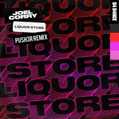 Joel Corry - Liquer Store (Push3r Remix)