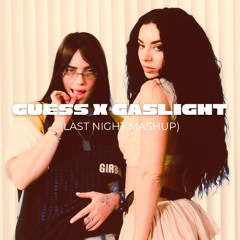 Guess x Gaslight (LAST NIGHT MASHUP) [FREE DOWNLOAD]