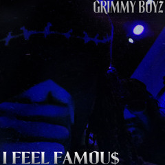 Grimmy Boyz- IFEELFAMOUS