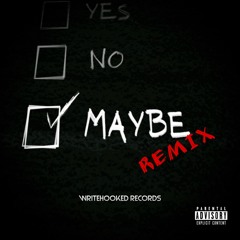 Maybe (Remix) feat. PAT, Tofer, Highh Def, Ajasont, P Yeats, & Von Tha Don
