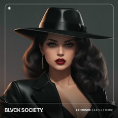 Richard Carter X BLVCK SOCIETY - Le Monde (La Foule Remix)