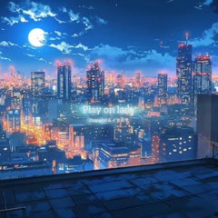 Play On Lady（feat.イツクサ）