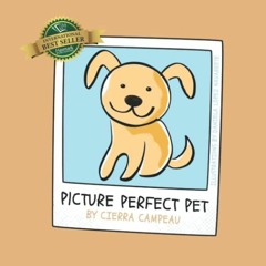 VIEW [KINDLE PDF EBOOK EPUB] Picture Perfect Pet by  Cierra Campeau 📍