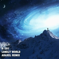 K-391 & Victor Crone - Lonely World (Araxel Remix)