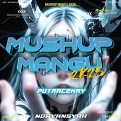 MASHUP MANGU V2 #2K25 [-NDAYANS X PutraCekay]#ExcSultan