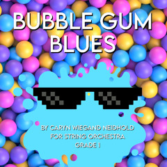 Bubble Gum Blues (Caryn Wiegand Neidhold, String Orchestra, Grade 1)