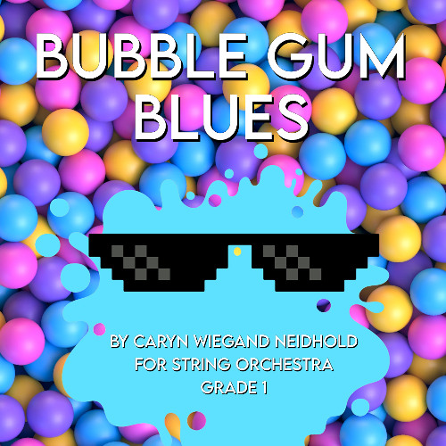 Bubble Gum Blues (Caryn Wiegand Neidhold, String Orchestra, Grade 1)