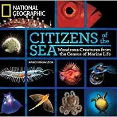 Download❤️eBook✔ Citizens of the Sea: Wondrous Creatures From the Census of Marine Life Full Ebook