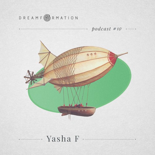 Dreamformation Podcast 10: Yasha F