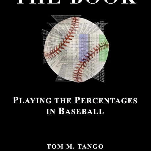 Stream [Read] Online The Book: Playing the Percentages in Bas BY : Tom M.  Tango, Mitchel G. Lichtman & Andr by Matthewrogers1997 | Listen online for  free on SoundCloud