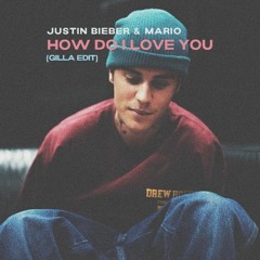 Justin Bieber & Mario - How Do I Love You (Gilla Edit) *Filtered*
