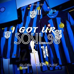 1111 - I Got Ur Soul - Part 96 - [GLOBAL DEEP HOUSE]