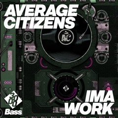 Average Citizens - Ima Work