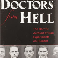 [Access] EPUB 📁 Doctors from Hell: The Horrific Account of Nazi Experiments on Human