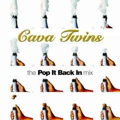 Cava Twins - the Pop It Back In mix