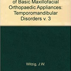 PDF Download The Clinical Management Of Basic Maxillofacial Orthopedic Appliances - Terrance J. Spah