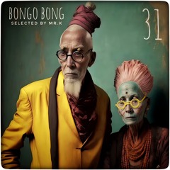 Bongo Bong Vol.31 - Selected By Mr.K