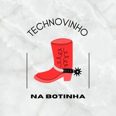 Technovinho - Na Botinha
