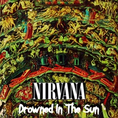 Nirvana - Drowned In The Sun (Full Album)