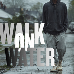 Walk on Water