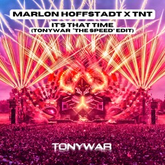 MARLON HOFFSTADT X TNT - IT'S THAT TIME (TONYWAR "THE SPEED" EDIT)