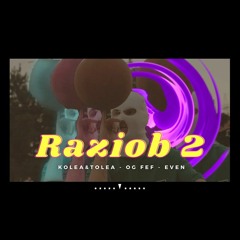 KOLEA&TOLEA - Raziob 2 (feat.OG Fef x Éven)