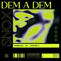 Dem A Dem (Feat. Xo, Frank J & Shannon)