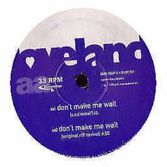 Loveland - Dont Make Me Wait