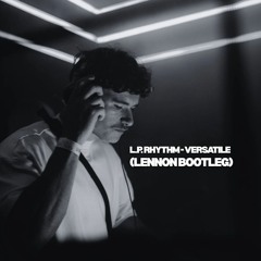 L.P. Rhythm - Versatile (LENNON Bootleg)