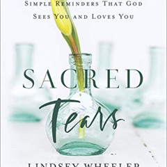 [Download] KINDLE 📗 Sacred Tears: Simple Reminders That God Sees You and Loves You b