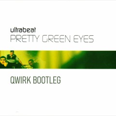Ultrabeat - Pretty Green Eyes (Qwirk Bootleg)