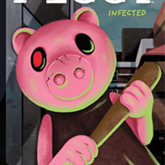 [VIEW] KINDLE 💌 Infected: An AFK Book (Piggy Original Novel) by  Terrance Crawford &