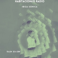 Habitacion615 Radio@Ibiza Sonica Radio- 10-