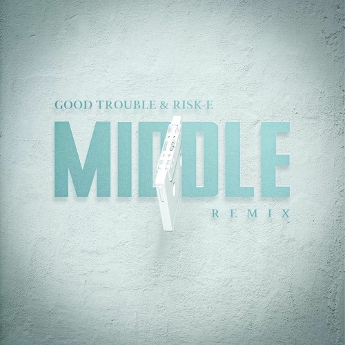 DJ Snake ft. Bipolar Sunshine - Middle (Risk-E & Good Trouble Remix) [FREE DOWNLOAD]