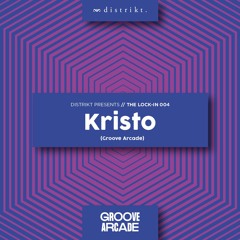 Distrikt Presents The Lock-In 004: Kristo (Groove Arcade)