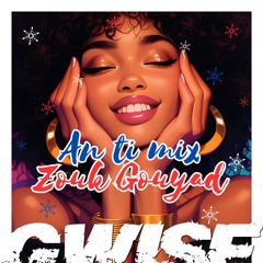 An Ti Mix Zouk Gouyad by GWISE 2K25
